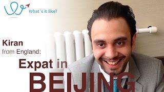 Living in Beijing - Expat Interview with Kiran (UK) about his life in Beijing, China (part 1)