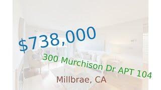 $738,000 home for sale in Millbrae, CA (300 Murchison Dr APT 104, 94030)