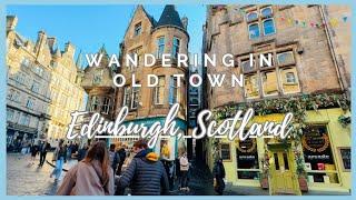 Wandering in OLD TOWN Edinburgh SCOTLAND