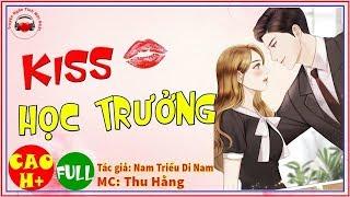 [Truyện hay] - Hôn Học Trưởng Full [Trọn Bộ] - Truyện Ngôn Tình Sủng Sắc Mới Nhất