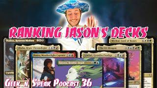 Ranking Jason's Commander Decks | Geek 'n' Speak Podcast #36 | MTG, EDH