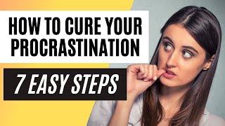 How To Cure Procrastination - 7 Steps