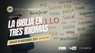 #EscuelaSabatica - Sábado 16 Noviembre 2024 - Lección 7: La biblia en tres idiomas.