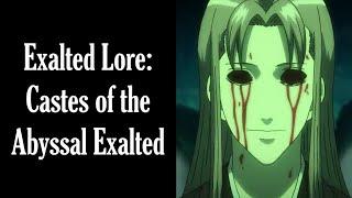 Exalted Lore: Castes of the Abyssal Exalted