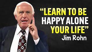 Learn To Be Happy Alone - Jim Rohn Best Motivational Speech