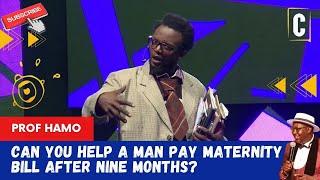 CAN YOU HELP A MAN PAY MATERNITY BILL AFTER NINE MONTHS? BY: PROF HAMO