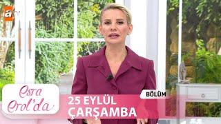 Esra Erol'da 25 Eylül 2024 | Tek Parça