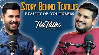 Story behind tea talks | Reality of youtubers |  Ft. Asfand and Bilal | Ep 13