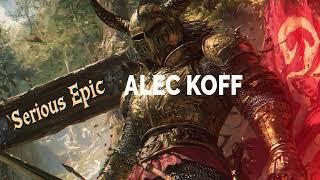 Alec Koff - Serious Epic / Serious Epic Background Music for video