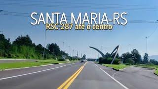 Dirigindo da RSC-287 até o Centro de Santa Maria - RS