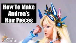 How to make Andrea's Hair Pieces from Aura Kingdom- DIY Cosplay Tutorial