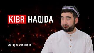 Kibr va uning muolajasi | Ahrorjon Abdulvohid