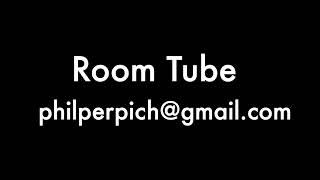 Room Tube