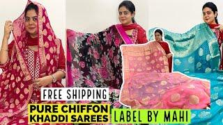 Label By Mahi Brings You Pure Chiffon Printed & Khaddi Sarees, Dissen Crepe Sarees at Decent Prices.