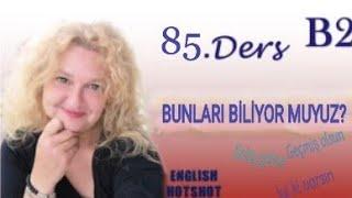 85.Ders: BUNLARI BİLİYOR MUYUZ?