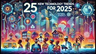 25 New Technology Trends For 2025