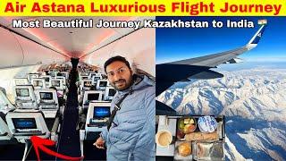 Kazakhstan to India  in Air Astana Luxury Flight •Breathtaking Journey Experience•