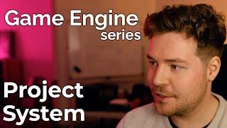 Project System // Game Engine series