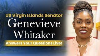 Senator Genevieve Whitaker of the US Virgin Islands Answers Your Questions Live