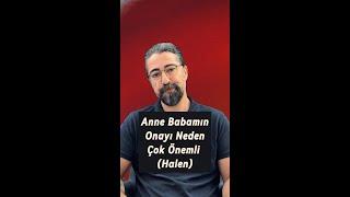 Anne Babamın Onayı Neden Çok Önemli? (Halen)