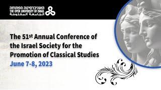 The 51st Annual Conference of the Israel Society for the Promotion of Classical Studies - 7-8.6.2023