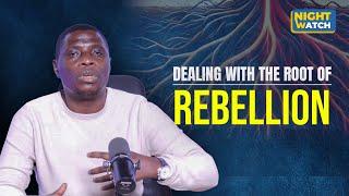 DEALING WITH THE ROOT OF REBELLION || NIGHT WATCH LIVE 25TH.11.2024  | | AP. JAMES KAWALYA