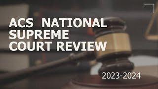 ACS National Supreme Court Review (2023-2024)