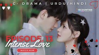 Intense Love - Episode 13 | C-Drama - Urdu/Hindi | Zhang Yu Xi - Ding Yu - Wu Yang | Streaming Now