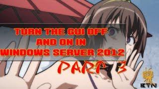 Windows Server 2012! - Turn the GUI Off and On Using PowerShell - Part 3