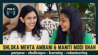 Shloka Mehta Ambani and Maniti Modi Shah on ConnectFor, Purpose, Challenges, Learning - PodX Ep. 29