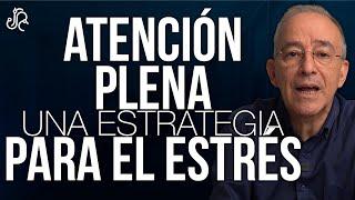 Atención Plena Una Estrategia Para Afrontar El Estrés - Oswaldo Restrepo RSC