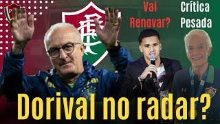 EXISTE ALGUMA CHANCE DE DORIVAL NO FLUMINENSE? RIQUELME FELIPE, CELSO BARROS E MUITO MAIS