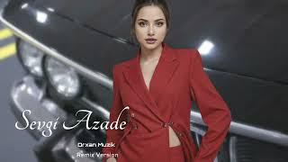 Orxan Muzik Sevgi Azade 2025 Yeni "Remix Version"
