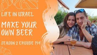 Make Your Own Beer Life in Israel Ep.194 #israel #makeyourownbeer