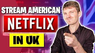 How Can I Watch American Netflix in The UK? ANSWERED!