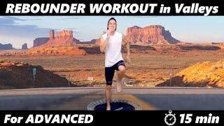 【15 min Rebounder WORKOUT in Valleys】For Advanced｜Mini Trampoline HIIT For Weight Loss