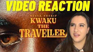 Just Vibes Reaction / Black Sherif - Kwaku the Traveller *VIDEO*