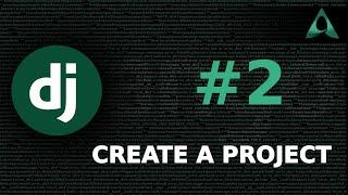 #2 Create a Project (Django Beginner to Intermediate Tutorials)