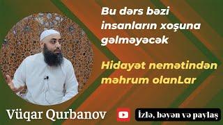 Hidayət nemətindən məhrum olanlar | Vüqar Qurbanov