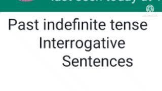 past indefinite tense Interrogative Sentences