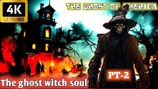 The ghost witch soul story - 4K | American ghost part - ² | #thriller #ghost #horrorstory #story