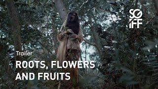 Roots, Flowers and Fruits Trailer | SGIFF 2021