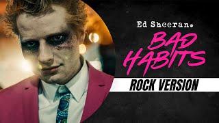 Ed Sheeran // Bad Habits // Rock Version