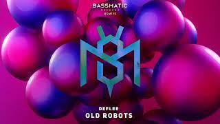 DEFLEE - Old Robots | Bassmatic Records