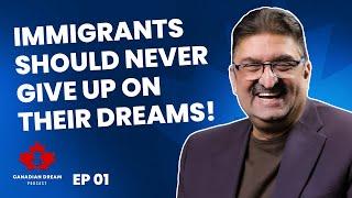 CANADIAN DREAM PODCAST: How can an immigrant succeed in Canada?