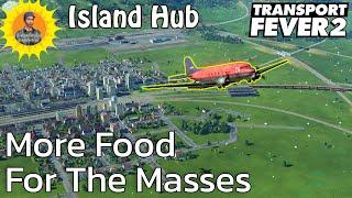 Island Hub: Building A New Food Factory: Transport Fever 2 Lets Play 42