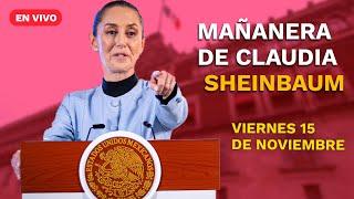 Conferencia mañanera de la presidenta Claudia Sheinbaum || viernes 15  de noviembre 2024 | EN VIVO