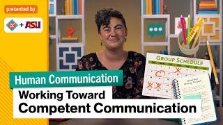 Working Toward Competent Communication | Human Communication | Study Hall