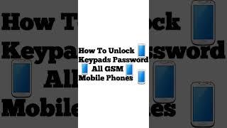 How To Unlock Keypads Password All GSM Mobile Phones