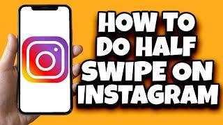 How To Do Half Swipe On Instagram (Quick Tutorial)